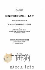 CASES ON CONSTITUTIONAL LAW 1913   1913  PDF电子版封面    JAMES PARKER HALL 