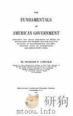 THE FUNDAMENTALS OF AMERICAN GOVERNMENT   1907  PDF电子版封面    CHARLES Z. LINCOLN 