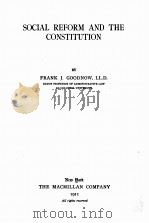 SOCIAL REFORM AND THE CONSTITUTION   1911  PDF电子版封面    FRANK J. GOODNOW 