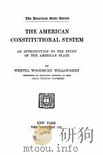 THE AMERICAN CONSTITUTIONAL SYSTEM AN INTRODUCTION TO THE STUDY OF THE AMERICAN STATE   1919  PDF电子版封面     