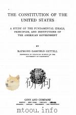 THE CONSTITUTION OF THE UNITED STATES   1924  PDF电子版封面    RAYMOND GARFIELD GETTELL 