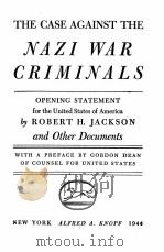 THE CASE AGAINST THE NAZI WAR CRIMINALS   1946  PDF电子版封面    ROBERT H. JACKSON 
