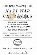 THE CASE AGAINSE THE NAZI WAR CRIMINALS   1946  PDF电子版封面    ROBERT H. JACKSON 