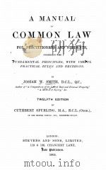 A MANUAL OF COMMON LAW TWELFTH EDITION   1905  PDF电子版封面    JOSIAH W. SMITH 