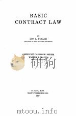 BASIC CONTRACT LAW AMERICAN CASEBOOK SERIES   1947  PDF电子版封面    LON L. FULLER 