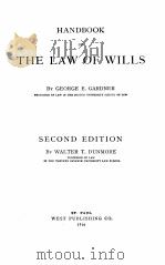 HANDBOOK OF THE LAW OF WILLS SECOND EDITION   1916  PDF电子版封面    GEORGE E. GARDNER 