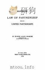 HANDBOOK ON THE LAW OF PARTNERSHIP INCLUDING LIMITED PARTNERSHIPS   1911  PDF电子版封面    EUGENE ALLEN GILMORE 