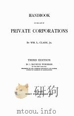 HANDBOOK OF THE LAW OF PRIVATE CORPORATIONS THIRD EDITION   1916  PDF电子版封面    WM. L. CLARK 