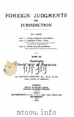 FOREIGN JUDGMENTS AND JURISDICTION PART III   1910  PDF电子版封面     