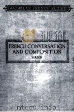 FRENCH CONVERSATION AND COMPOSITION   1920  PDF电子版封面    HARRY VINCENT WANN 