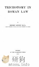 TRICHOTOMY IN ROMAN LAW   1910  PDF电子版封面    HENRY GOUDY 