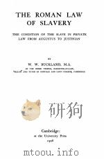 THE ROMAN LAW OF SLAVERY   1908  PDF电子版封面    W.W. BUCKLAND 