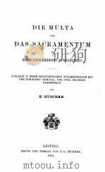 DIE MULTA UND DAS SACRAMENTUM IN IHREN VERSCHIEDENEN ANWENDUNGEN   1874  PDF电子版封面    E. HUSCHKE 