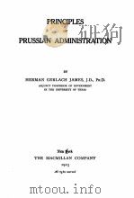 PRINCIPLES OF PRUSSIAN ADMINISTRATION   1913  PDF电子版封面    HERMAN GERLACH JAMES 