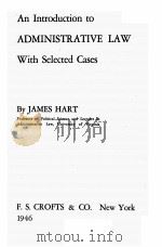 AN INTRODUCTION TO ADMINISTRATIVE LAW WITH SELECTED CASES   1946  PDF电子版封面    JAMES HART 