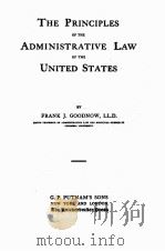THE PRINCIPLES OF THE ADMINISTRATIVE LAW OF THE UNITED STATES（1905 PDF版）
