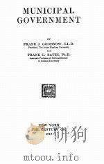 MUNICIPAL GOVERNMENT   1919  PDF电子版封面    FRANK J. GOODNOW AND FRANK G. 