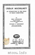 URBAN SOCIOLOGY AN INTRODUCTION TO THE STUDY OF URBAN COMMUNITIES   1928  PDF电子版封面    NELS ANDERSON AND EDUARD C. LI 