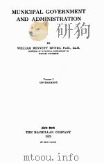 MUNICIPAL GOVERNMENT AND ADMINISTRATION VOLUME I   1925  PDF电子版封面    WILLIAM BENNETT MUNRO 