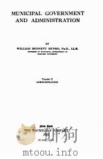MUNICIPAL GOVERNMENT AND ADMINISTRATION VOLUME II   1925  PDF电子版封面    WILLIAM BENNETT MUNRO 