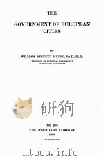 THE GOVERNMENT OF EUROPEAN CITIES   1919  PDF电子版封面    WILLIAM BENNETT MUNRO 