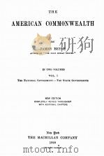THE AMERICAN COMMONWEALTH VOLUME I NEW EDITION   1920  PDF电子版封面    JAMES BRYCE 