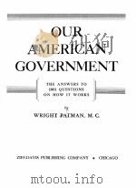 OUR AMERICAN GOVERNMENT   1948  PDF电子版封面    WRIGHT PATMAN 