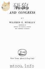 PRESIDENT AND CONGRESS   1947  PDF电子版封面    WILFRED E. BINKLEY 