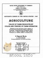 AGRICULTURE SIXTEENTH CENSUS OF THE UNITED STATES 1940 A SPECIAL STUDY（1944 PDF版）