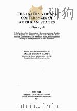 THE INTERNATIONAL CONFERENCES OF AMERICAN STATES 1889-1928   1931  PDF电子版封面    JAMES BROWN SCOTT 