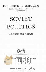 SOVIET POLITICS AT HOME AND ABROAD   1946  PDF电子版封面    FREDERICK L. SCHUMAN 