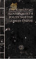 GOVERNMENT AND POLITICS OF THE GERMAN EMPIRE   1915  PDF电子版封面    FRITZ-KONRAD KRUGER 