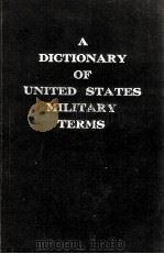 A DICTIONARY OF UNITED STATES MILITARY TERMS   1963  PDF电子版封面     