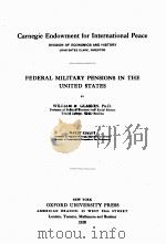 FEDERAL MILITARY PENSIONS IN THE UNITED STATES   1918  PDF电子版封面    WILLIAM H. GLASSON 