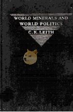 WORLD MINERALS AND WORLD POLITICS   1931  PDF电子版封面    C.K. LEITH 