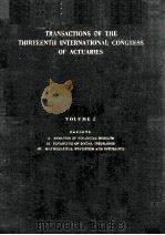 TRANSACTIONS OF THE THIRTEENTH INTERNATIONAL CONGRESS OF ACTUARIES SCHEVENINGEN 1951 VOLUME I（1951 PDF版）
