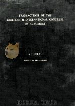 TRANSACTIONS OF THE THIRTEENTH INTERNATIONAL CONGRESS OF ACTUARIES SCHEVENINGEN 1951 VOLUME II（1951 PDF版）