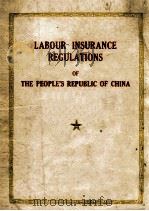 LABOUR INSURANCE REGULATIONS OF THE PEOPLE‘S REPUBLIC OF CHINA   1952  PDF电子版封面     