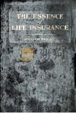 THE ESSENCE OF LIFE INSURANCE   1925  PDF电子版封面    WILLIAM BREIBY 