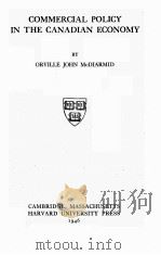 COMMERCIAL POLICY IN THE CANADIAN ECONOMY   1946  PDF电子版封面    ORVILLE JOHN MCDIARMID 