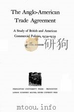 THE ANGLO-AMERICAN TRADE AGREEMENT   1943  PDF电子版封面    CARL KREIDER 