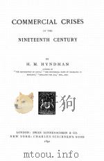 COMMERCIAL CRISES OF THE NINETEENTH CENTURY   1892  PDF电子版封面    H.M. HYNDMAN 