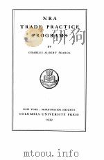 NRA TRADE PRACTICE PROGRAMS   1939  PDF电子版封面    CHARLES ALBERT PEARCE 