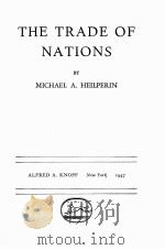 THE TRADE OF NATIONS   1947  PDF电子版封面    MICHAEL A. HEILPERIN 