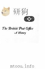 THE BRITISH POST OFFICE A HISTORY   1948  PDF电子版封面    HOWARD ROBINSON 