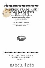 FOREIGN TRADE AND WORLD POLITICS   1926  PDF电子版封面    HERBERT F. FRASER 