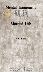 MENTAL EQUIPMENT FOR MARRIED LIFE   1955  PDF电子版封面    P.V. KANAL 