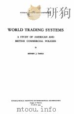 WORLD TRADING SYSTEMS A STUDY OF AMERICAN AND BRITISH COMMERCIAL POLICIES（1939 PDF版）