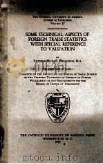 SOME TECHNICAL ASPECTS OF FOREIGN TRADE STATISTICS WITH SPECIAL REFERENCE TO VALUATION   1946  PDF电子版封面    NICHOLAS MICHAEL PETRUZZELLI 