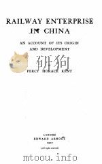 RAILWAY ENTERPRISE IN CHINA AN ACCOUNT OF ITS ORIGIN AND DEVELOPMENT（1907 PDF版）